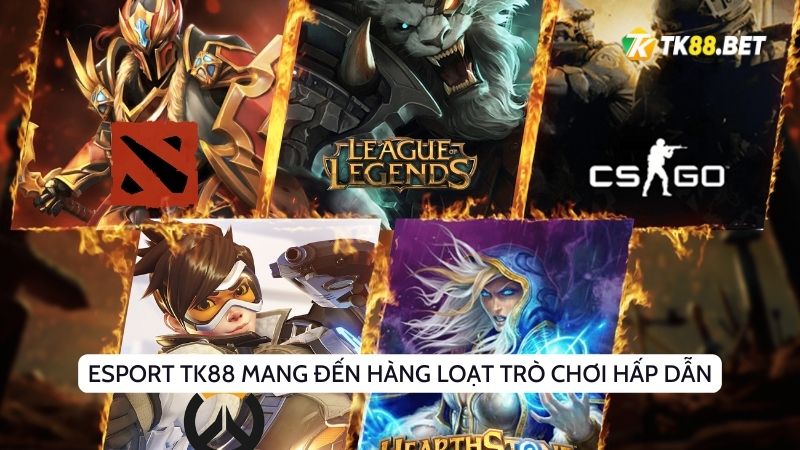 Esport TK88 mang đến hàng loạt trò chơi hấp dẫn