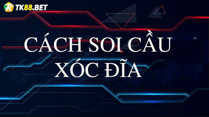 Soi cầu xóc đĩa