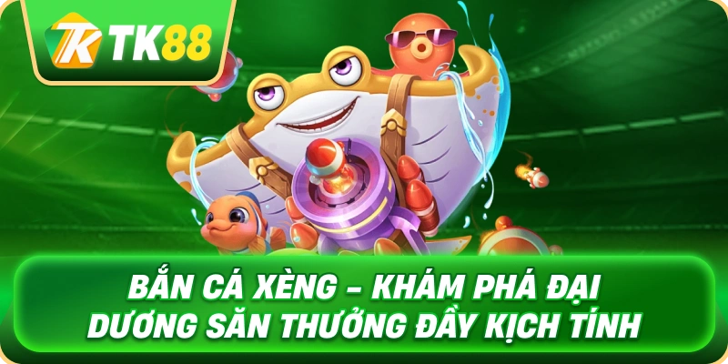 ban_ca_xeng_kham_pha_dai_duong_san_thuong_day_kich_tinh_1x