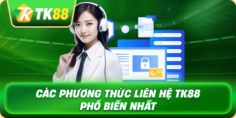 cac_phuong_thuc_lien_he_tk88_pho_bien_nhat_1x