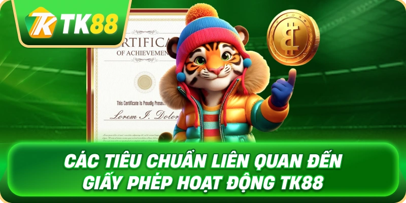 cac_tieu_chuan_lien_quan_den_giay_phep_hoat_dong_tk88_1x