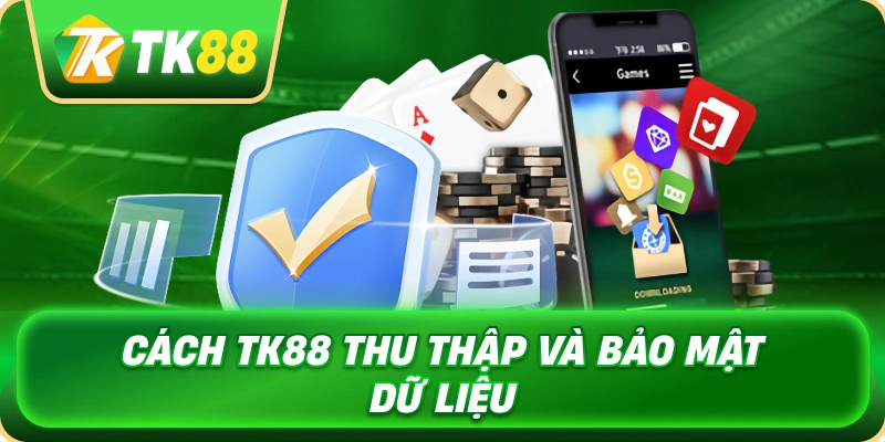 cach_tk88_thu_thap_va_bao_mat_du_lieu_1x