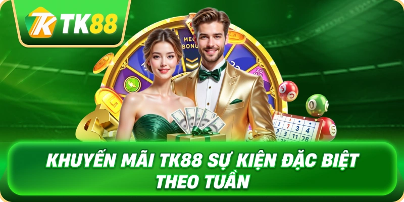 khuyen_mai_tk88_su_kien_dac_biet_theo_tuan_1x