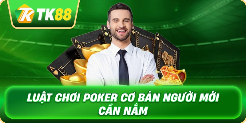 luat_choi_poker_co_ban_nguoi_moi_can_nam_1x
