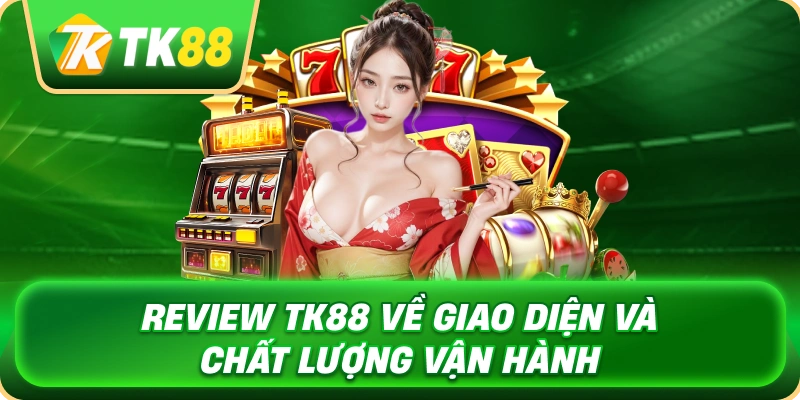 review_tk88_ve_giao_dien_va_chat_luong_van_hanh_1x