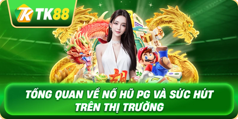 tong_quan_ve_no_hu_pg_va_suc_hut_tren_thi_truong_1x